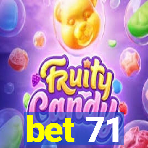 bet 71